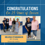 Congratulations on 25 years of Service. Helena Stanaback 4th grade Salome Urena